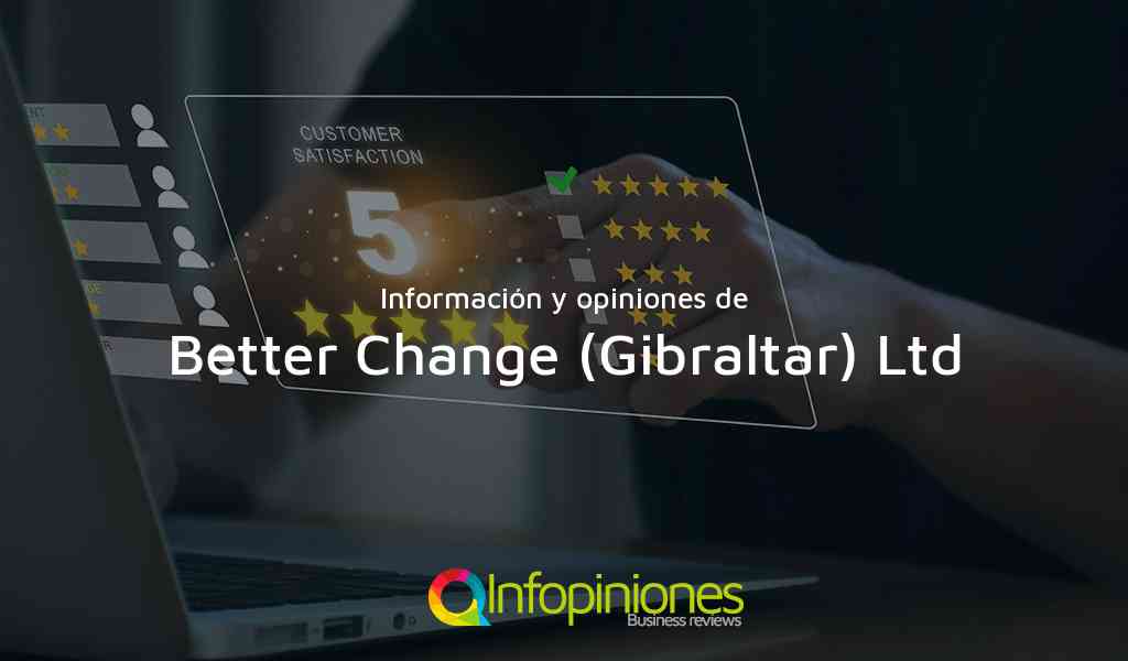 Información y opiniones sobre Better Change (Gibraltar) Ltd de 